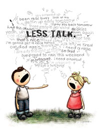 LESS TALK.